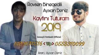 Ayxan Deniz ft Rovsen Bineqedili Kayfini Tuturam Heyatin 2019