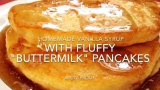 Fluffy Buttermilk Pancakes with Homemade Vanilla Syrup