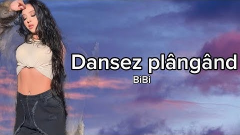 BiBi- Dansez plângând {lyrics} 2024