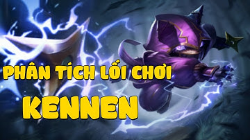 Phân tích lối chơi#1: Tổng quan về Kennen - Siêu combat AOE trong Tốc Chiến