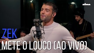 Video thumbnail of "Zek - Mete o Louco (Ao Vivo)"