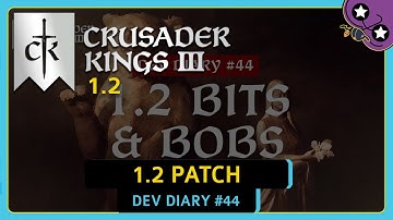 Crusader Kings III 1.2 is Coming - 1.2 Bits & Bobs | Crusader Kings III Dev Diary #44