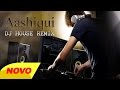 Aashiqui DJ House remix 2015 [HD]