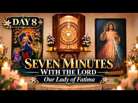 Day 8 | Our Lady of Fatima | Seven Minutes with the Lord