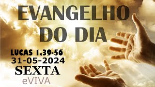 EVANGELHO DO DIA 31/05/2024 Lc 1,3956 LITURGIA DIÁRIA  HOMILIA DIÁRIA DE HOJE E ORAÇÃO eVIVA