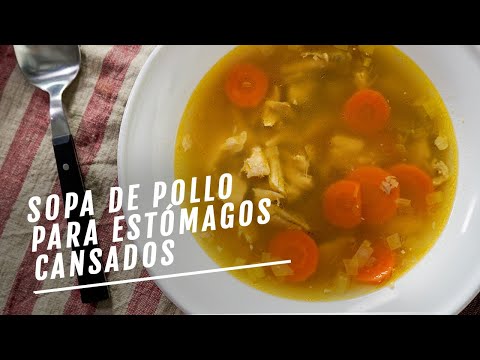 Sopa de pollo para estómagos fatigados | EL COMIDISTA