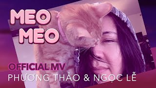 Meo Meo - Phuong Thao & Ngoc Le (Official Music Video)