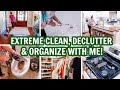 EXTREME CLEAN, DECLUTTER, & ORGANIZE WITH ME | SUPER EXTREME CLEANING MOTIVATION YOU NEED!