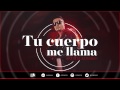 Video Tu Cuerpo Me Llama Artista Rosario