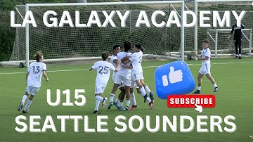 MLS NEXT HIGHLIGHTS U15 LA GALAXY ACADEMY VS SEATTLE SOUNDERS