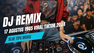 17 Agustus 1945 | VIRAL TIKTOK 2024 | DJ REMIX TERBARU 2024 (OFFICIAL MUSIC)