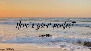Heres your perfect - Jamie Miller