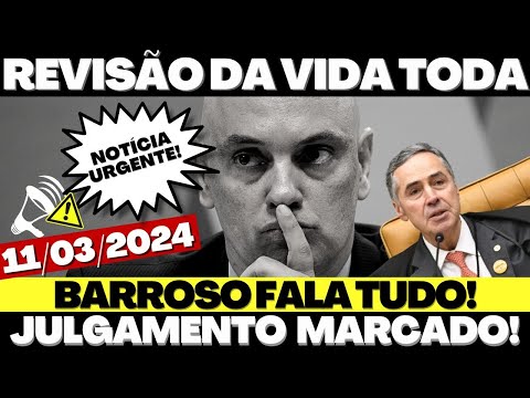 🚨LUIZ ROBERTO BARROSO QUEBRA SILÊNCIO e FALA SOBRE REVISÃO DA VIDA TODA em APOSENTADORIAS do INSS!