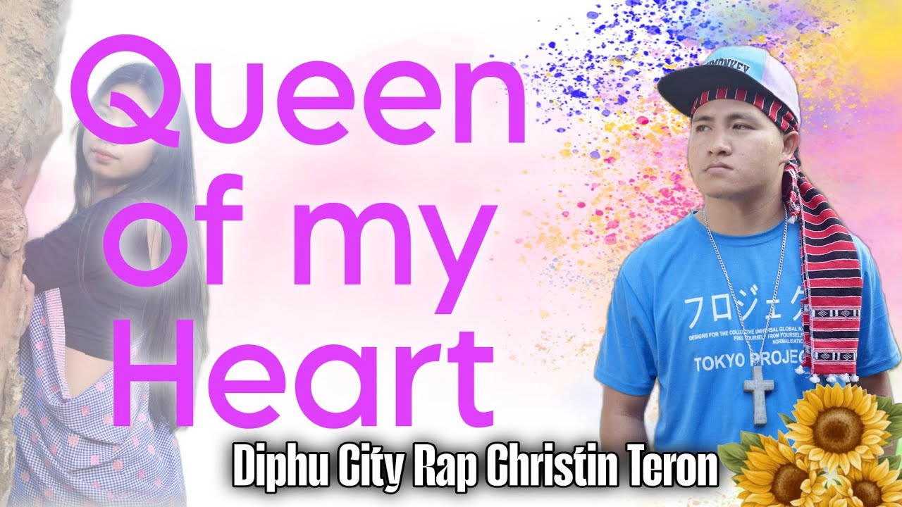 Queen of my Heart - Diphu City Rap Christin Teron