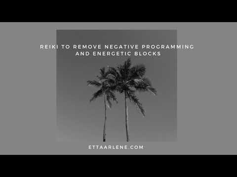Reiki To Remove Negative Programming And Energetic Blocks