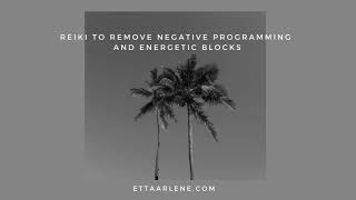 Reiki To Remove Negative Programming And Energetic Blocks