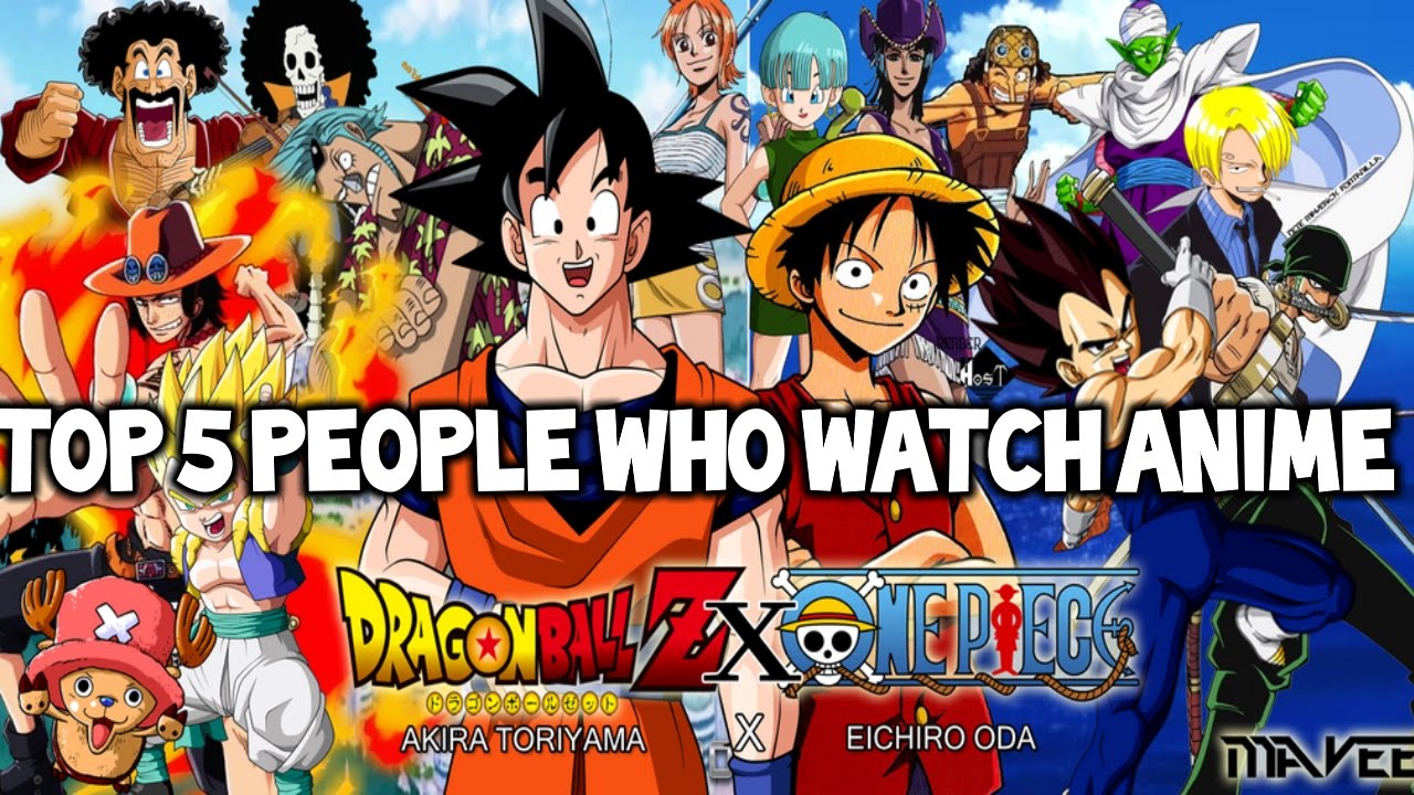 Top 5 People Who Watch Anime YouTube