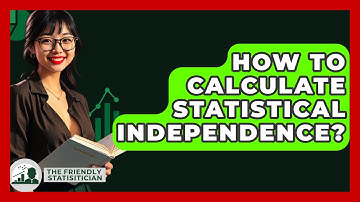 How To Calculate Statistical Independence? - The Friendly Statistician