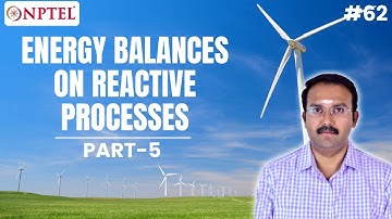 #62 Energy Balances on Reactive Processes | Part 5 | Material & Energy Balances