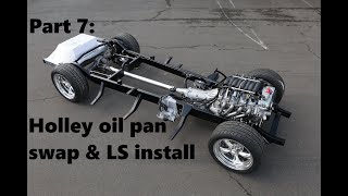 P7: HOLLEY oil pan swap & LS install in our Art Morrison 1947-53 Chevy truck 