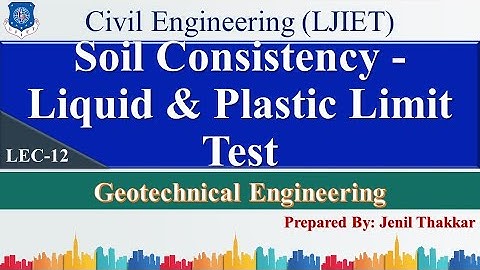 Lec-12_Soil Consistency-Liquid & Plastic Limit Tests | Geotechnical Engineering | Civil Engineering