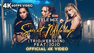 Little Mix - Sweet Melody [Trio Version - feat. JoJo] (Official 4K 60FPS Video)