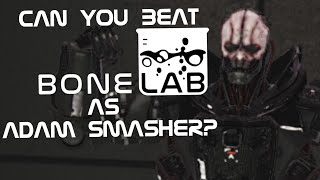 Can You Beat Bonelab As Only Adam Smasher?