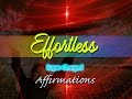 Effortless - I Attract What I Want Effortlessly - Super-Charged Affirmations