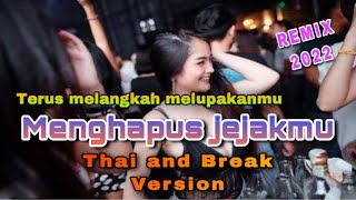 DJ THAI AND BREAK NEW VERSION ‼️MENGHAPUS JEJAKMU || Viral 2022 || by Cw Remix Jalanan