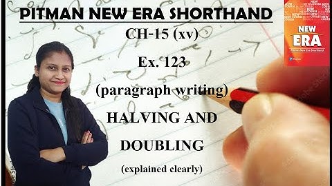 New Era - New Course - Chapter - 15 - Ex. 123 - Halving and Doubling (Pitman Shorthand video-150)