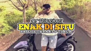 Download Lagu ENAK DI SITU NEW 2025 || PROJECK PARTY TIMUR🎼 MP3