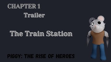 Piggy: The Rise Of Heroes: Chapter 1 - The Train Station - Trailer || A Piggy Build Mode Series