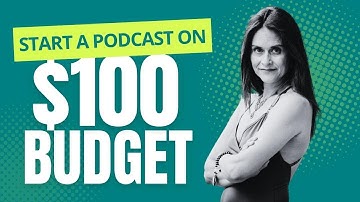 Learn How to Start a Podcast for Under 100 Bucks Total!