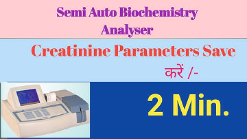 Semi autobiochemistry analyser // creatinine parameters save kaise kre//