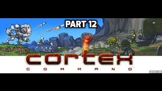 Cortex Command - Winning Again - Part 12