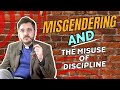 Misgendering and misuse of discipline  the weekly vlog