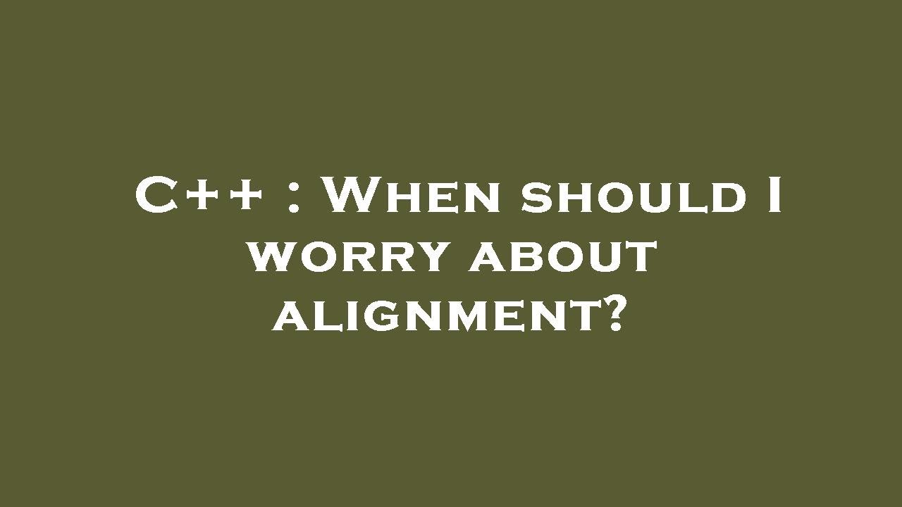 C++ : When should I worry about alignment? - YouTube