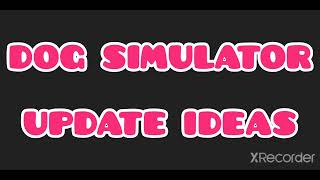 ‼️DOG SIMULATOR UPDATE IDEAS! NEW SKINS, NEW CLOTHES, AND MORE‼️