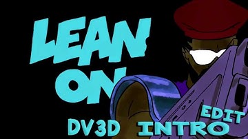 Major Lazer & DJ Snake ft. MO -   Lean On (DV3D Intro Edit) Lyrics On Screen