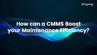 How Can a CMMS Boost Your Maintenance Efficiency?