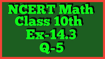 Ex-14.3 Q-5 | Chapter 14 | NCERT | Class 10th Math