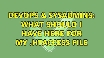 DevOps & SysAdmins: What should I have here for my .htaccess file (2 Solutions!!)