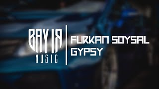 Furkan Soysal - Gypsy (Remix)