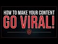 How to Make Your Content Go VIRAL!