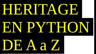 HÉRITAGE EN PYTHON A a Z |  INHERITANCE PARTIE 5