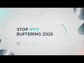 Stop IPTV Buffering 2026 - Break the Pattern Today