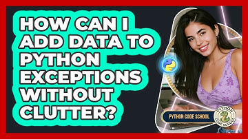 How Can I Add Data To Python Exceptions Without Clutter? - Python Code School
