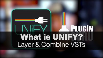 Discover Unify - Layer, Play, Combine VSTs in One Interface