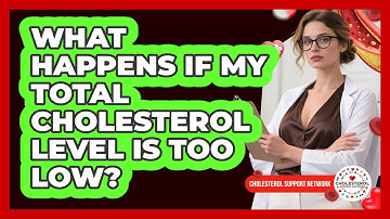 What Happens If My Total Cholesterol Level Is Too Low? - Cholesterol Support Network