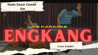 Engkang (Neneng) karaoke - Yana kermit nada cewe Em Versi Regge bajidor